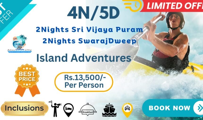 4N/5D Island Adventures 2Night Sri Vijaya Puram 2N Swaraj Dweep  2NPB2NHL
